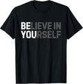 Believe In Yourself Motivational Quote Inspiration Positive T-Shirt