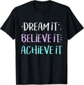 Dream It Believe It Achieve It Tshirt Motivation T-Shirt