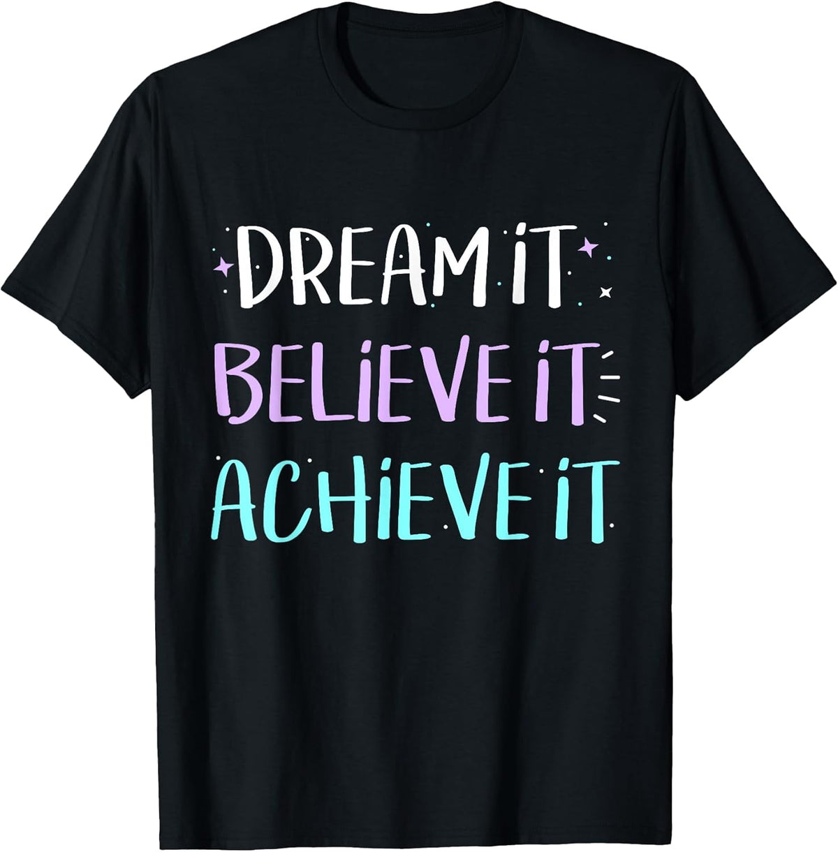 Dream It Believe It Achieve It Tshirt Motivation T-Shirt