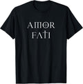 Amor Fati Stoic Inspirational Latin Quote Love Your Fate Tee T-Shirt