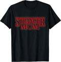 Stranger Mom Parody - Funny Mother's Day Gift T-Shirt