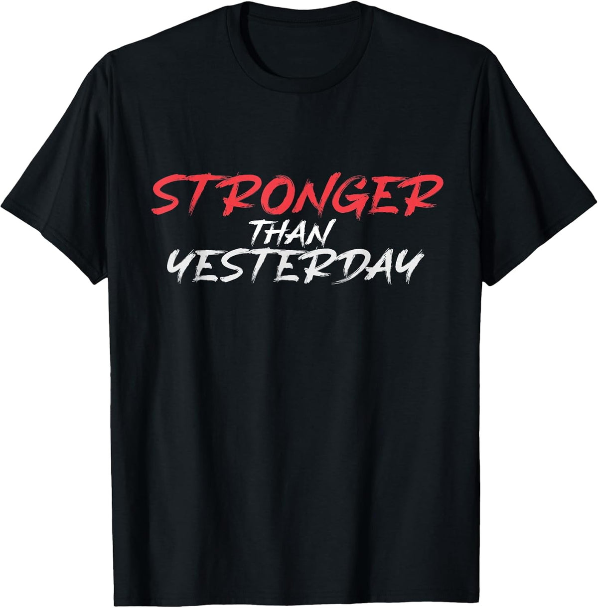 Stronger Than Yesterday Gym Workout Motivation T-Shirt