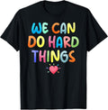 Growth Mindset Positive Back to School We Can Do Hard Things T-Shirt