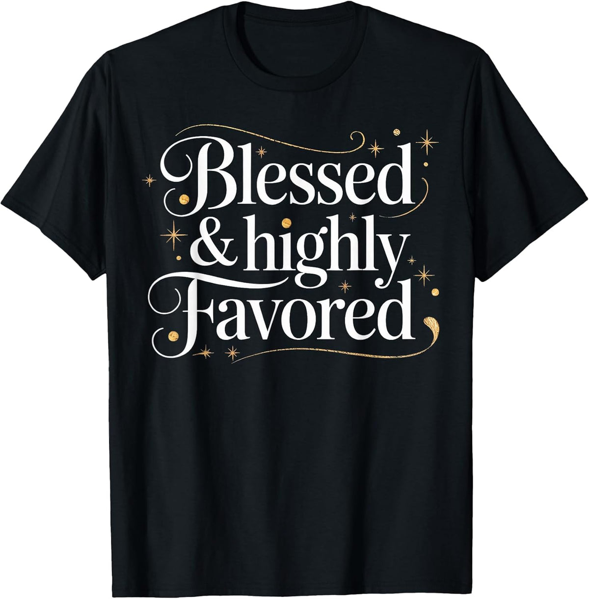 Blessed Highly Christian Favored Inspirational Quote T-Shirt