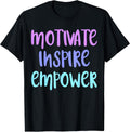 Motivate Inspire Empower T-Shirt Motivation T-Shirt