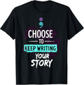 Choose to Keep Writing Your Story Inspirational Motivational T-Shirt