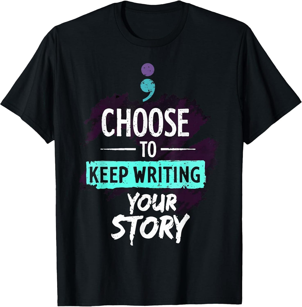 Choose to Keep Writing Your Story Inspirational Motivational T-Shirt
