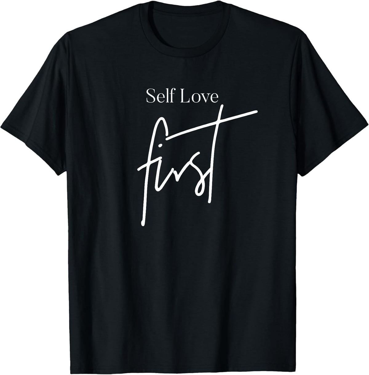 Self love first inspirational quotes for women love yourself T-Shirt