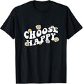 Choose Happy Shirt Groovy Happiness Quote Positive Message T-Shirt