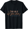 Inspiring Make Heaven Crowded Quote T-Shirt