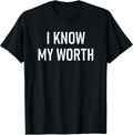 I Know My Worth Self-Care, Inspirational, Affirmations T-Shirt