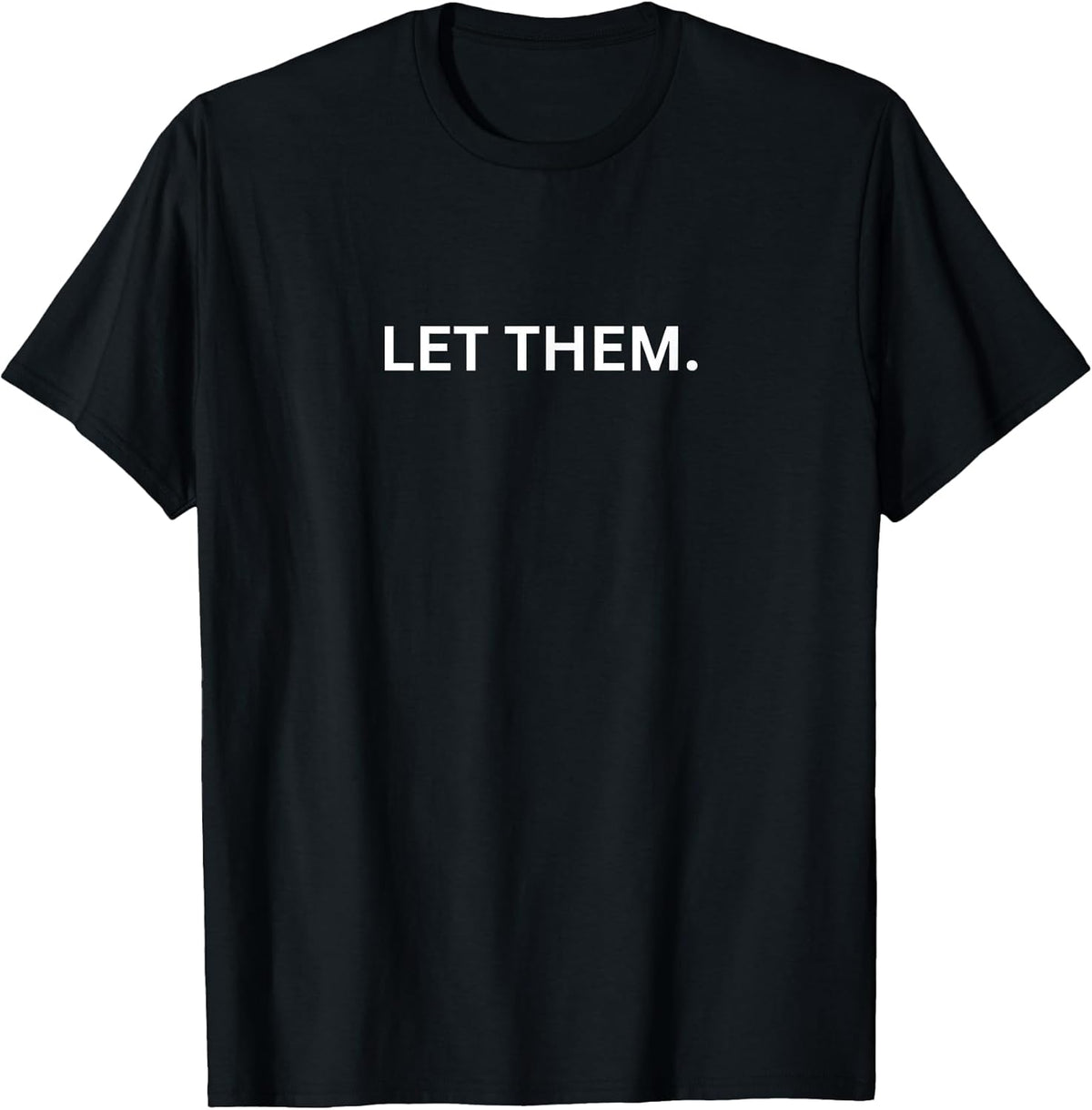 Let Them Quote Motivational T-Shirt