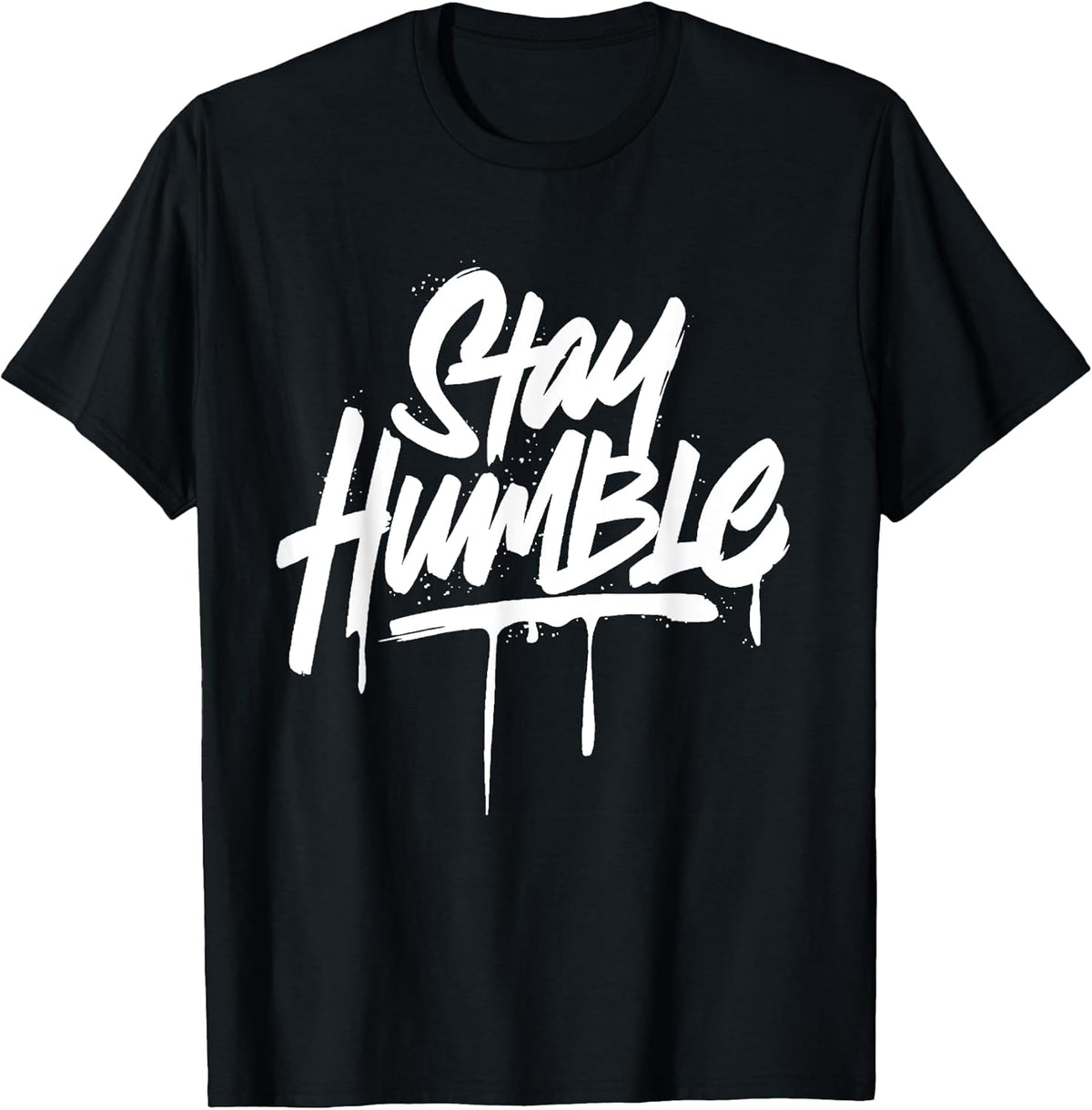 Stay Humble Inspirational Motivation Quotes T-Shirt