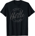 Stay Humble Hustle Hard Motivational Inspirational Quote T-Shirt