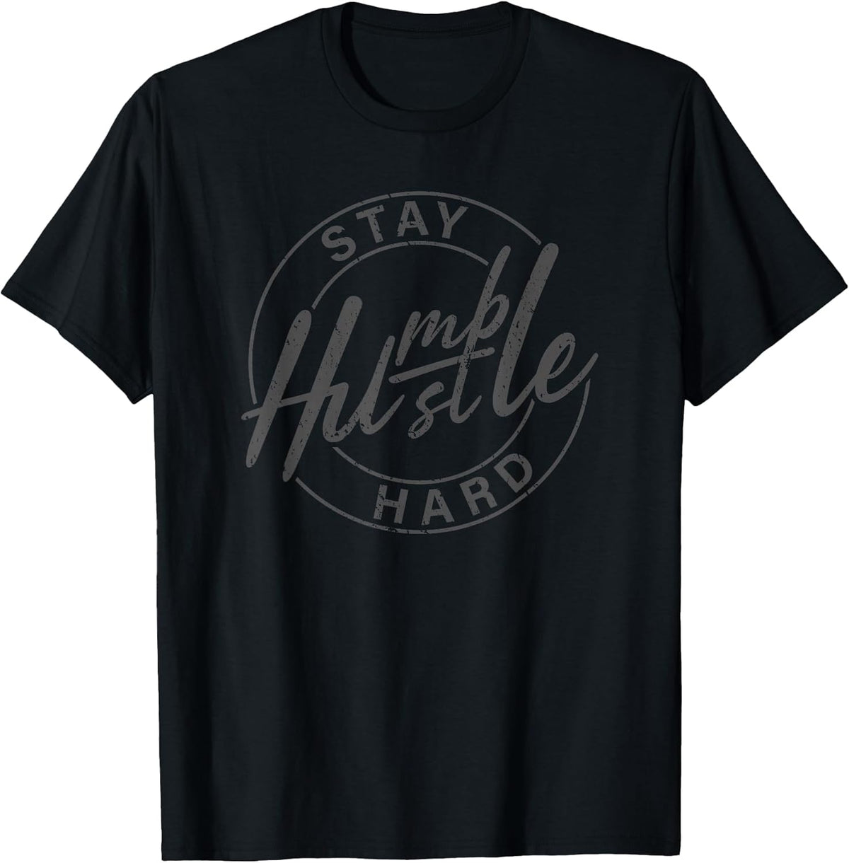 Stay Humble Hustle Hard Motivational Inspirational Quote T-Shirt