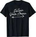 Follow Your Arrow Inspirational Quote Motivational Print T-Shirt