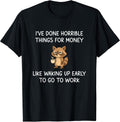 I've Done Horrible Things for Money, Raccoon, Funny, Jokes T-Shirt