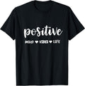 Positive Mind Positive Vibes Positive Life Motivational T-Shirt