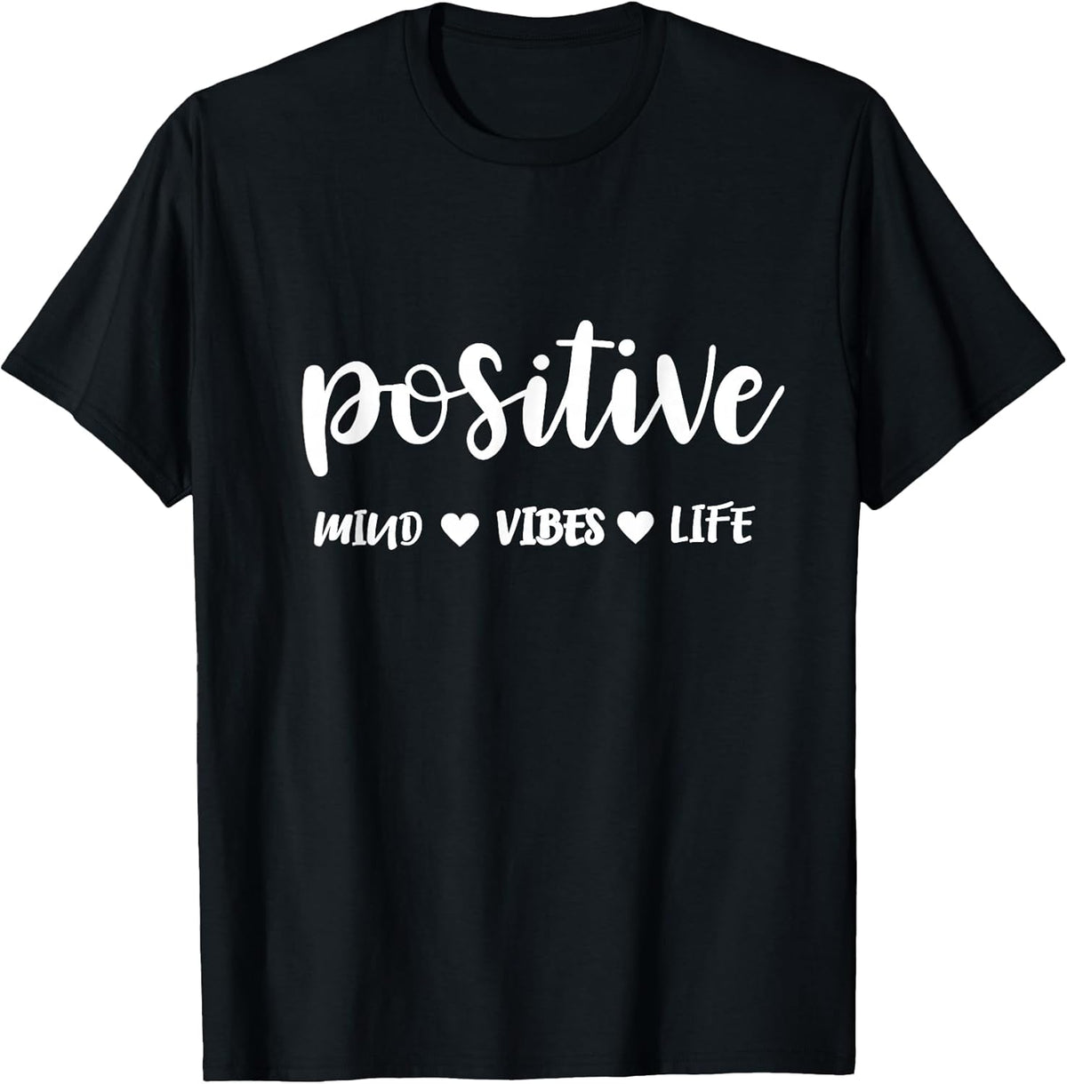 Positive Mind Positive Vibes Positive Life Motivational T-Shirt