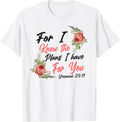 Christian Bible Verse Quote Rose Flower Jeremiah 29:11 T-Shirt