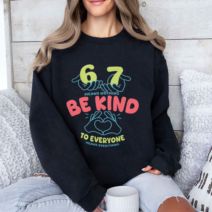 67 Means Nothing Be Kind To Everyone Means Everything Shirt