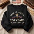 Land of Liberty 250 Years Embroidered Sweatshirt Patriotic USA 1776 Crewneck