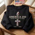 Embroidered Sweatshirt America 250 Faith Makes Us Free USA 250th Anniversary