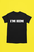 I'M HIM T-Shirts