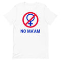 No Ma'am - Unisex T-Shirt