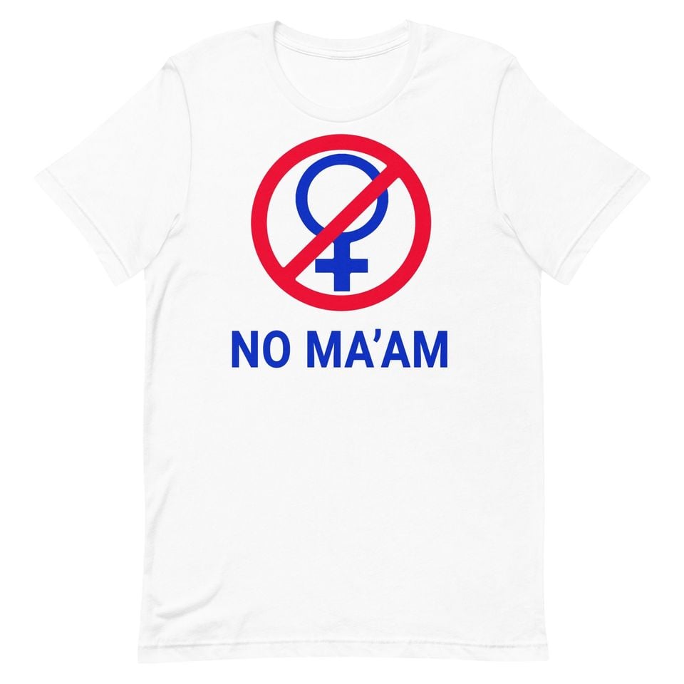 No Ma'am - Unisex T-Shirt