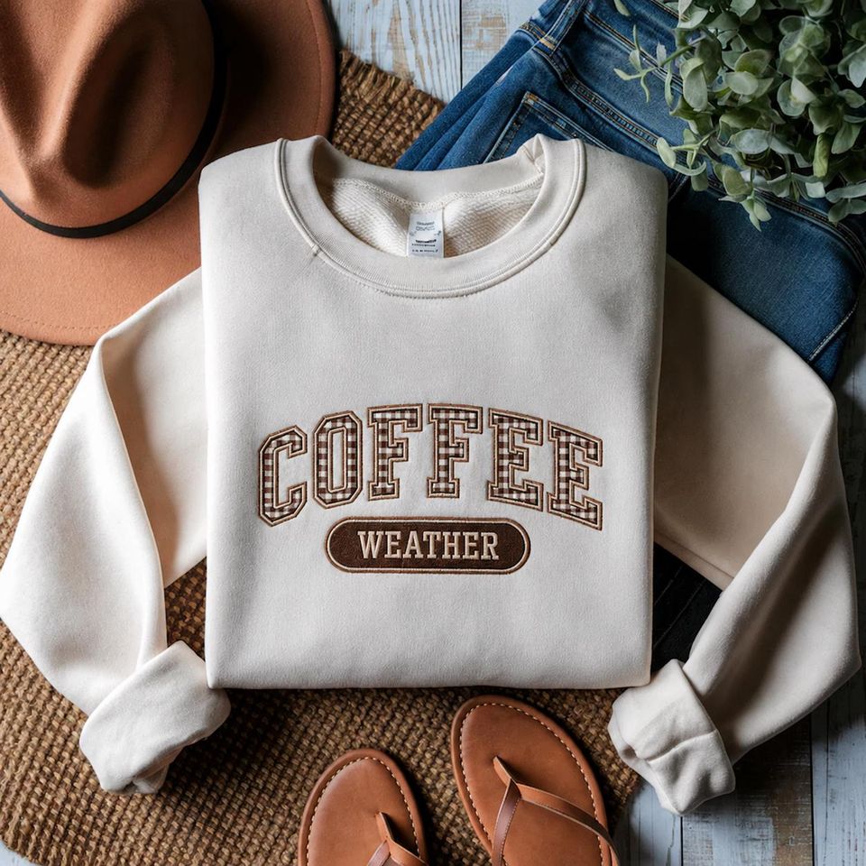 Embroidered Coffee Weather Crewneck Sweatshirt, Fall Coffee Lover Sweatshirt, Coffee Addicted Sweatshirt
