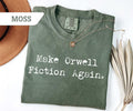 Comfort Colors Make Orwell Fiction Again Shirt, Orwell Tee, Literary Tee, Anti Trump T-shirt, 1984 T-shirt, Resist Trump Anti-Trump 2026