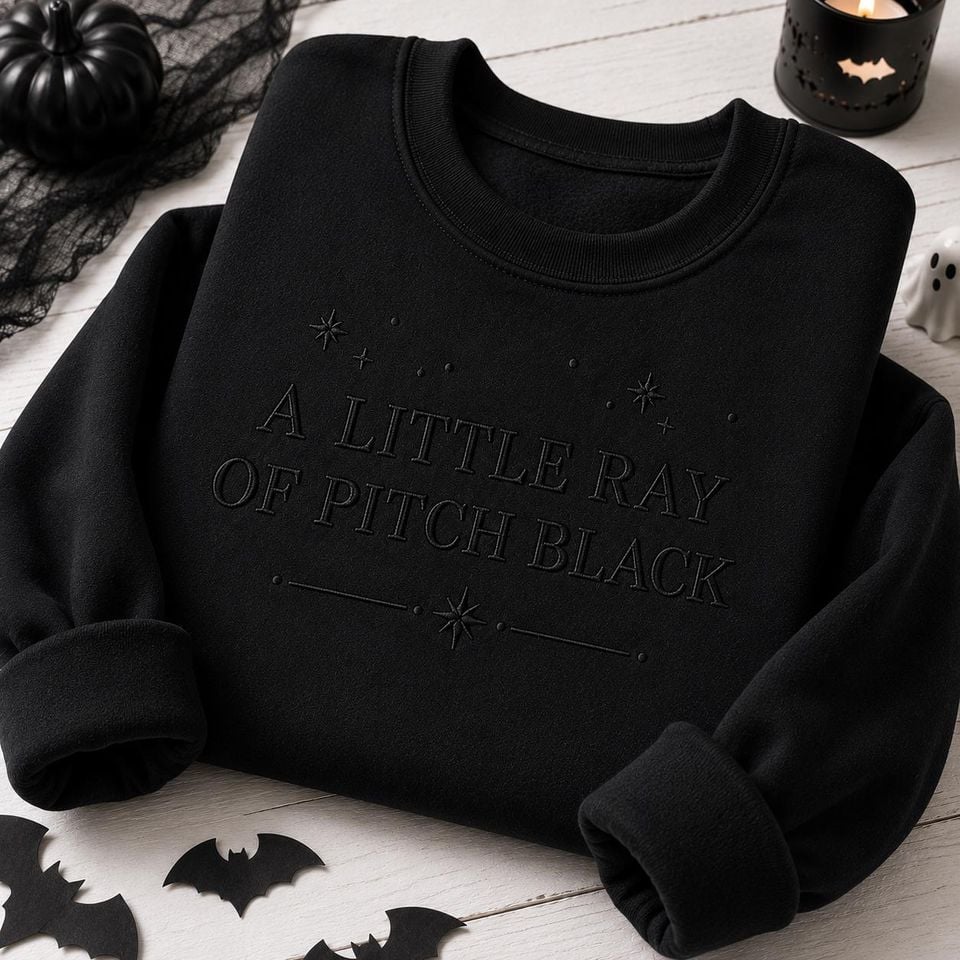 A Little Ray of Pitch Black Sweatshirt - Black On Black Embroidered Sweatshirt - Dark Humor Gift, Funny Introvert Gifts