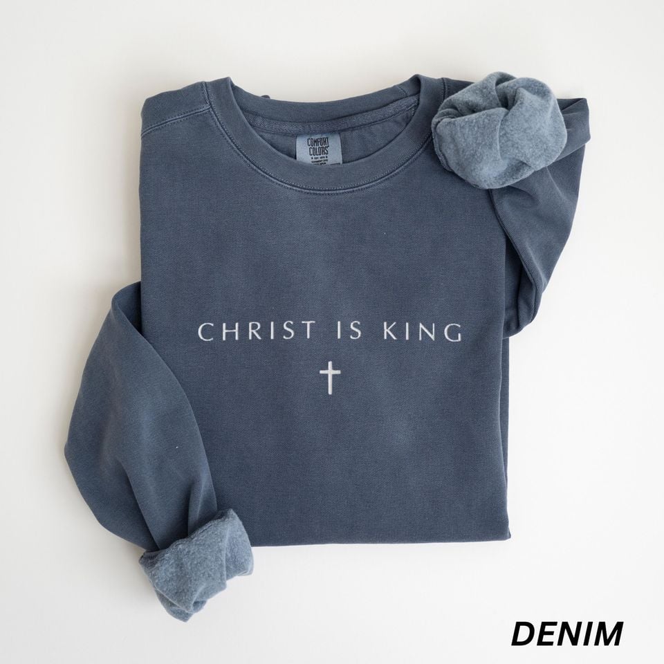 EMBROIDERED Christ Is King Comfort Colors Sweatshirt, Minimalist Christian Jesus Sweater, Church Apparel, Christian Mom Shirt Faith Crewneck