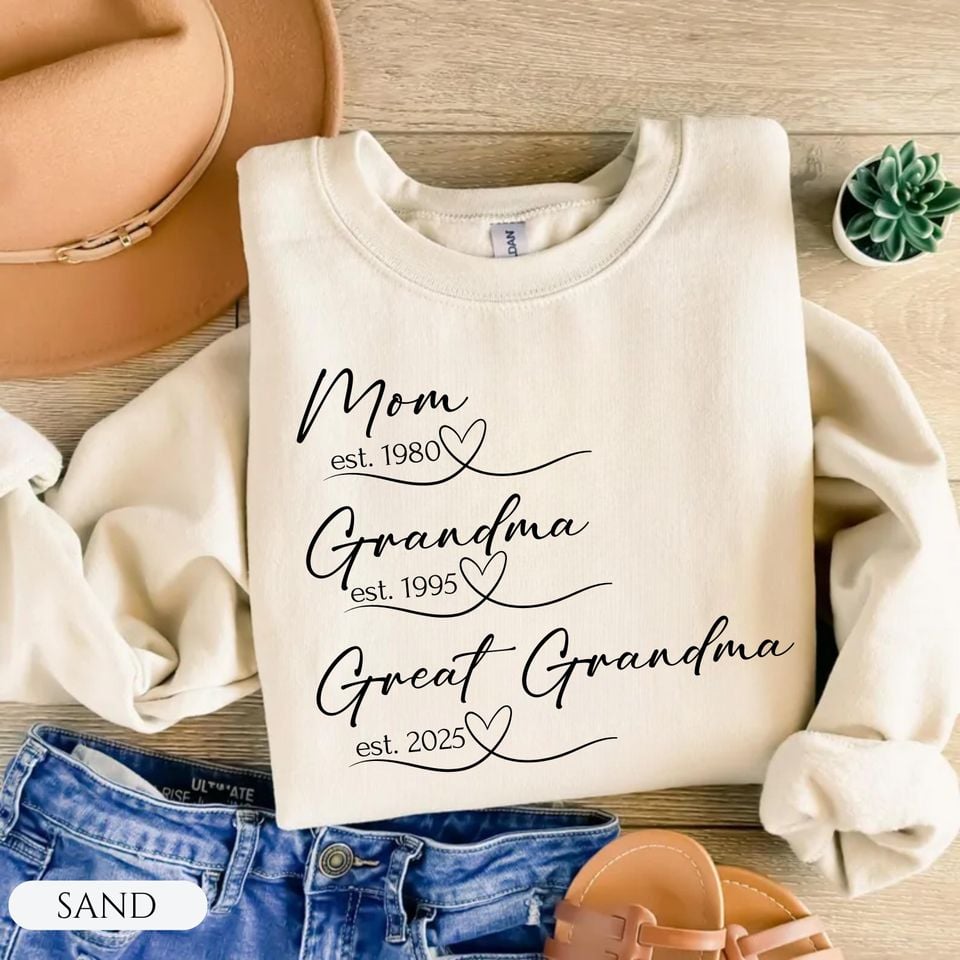 Mom Grandma Great Grandma Est Year Sweatshirt, Custom Mom Grandma Great Grandma Sweatshirt, Gift For Great Grandma Mom, Mothers Day Gift