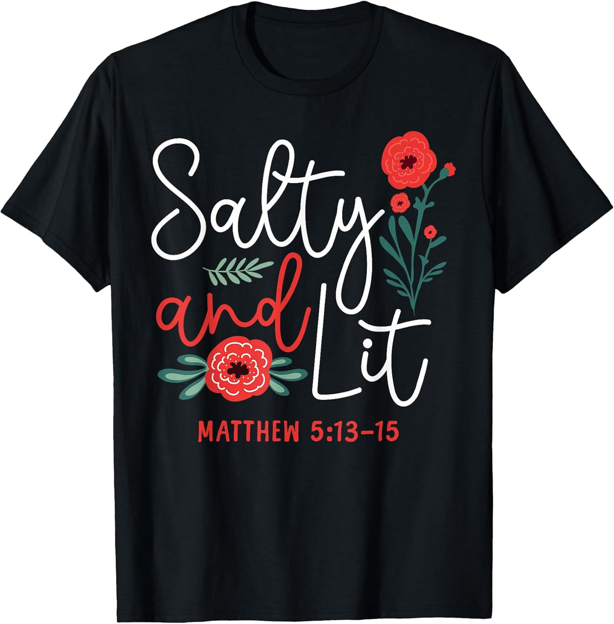 Christian Bible Verse Faith God Pun Flower Salty And Lit T-Shirt