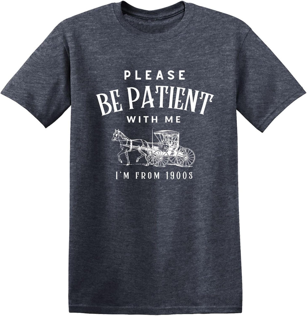 Please Patient with Me I’m from The 1900’s Tshirt for Men Funny Birthday Tee USA Printed Graphic T