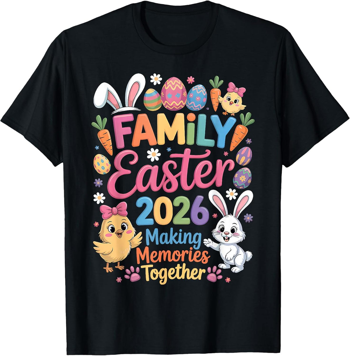 Happy Family Easter 2026 Making Memories Bunny Chicken Eggs T-Shirt