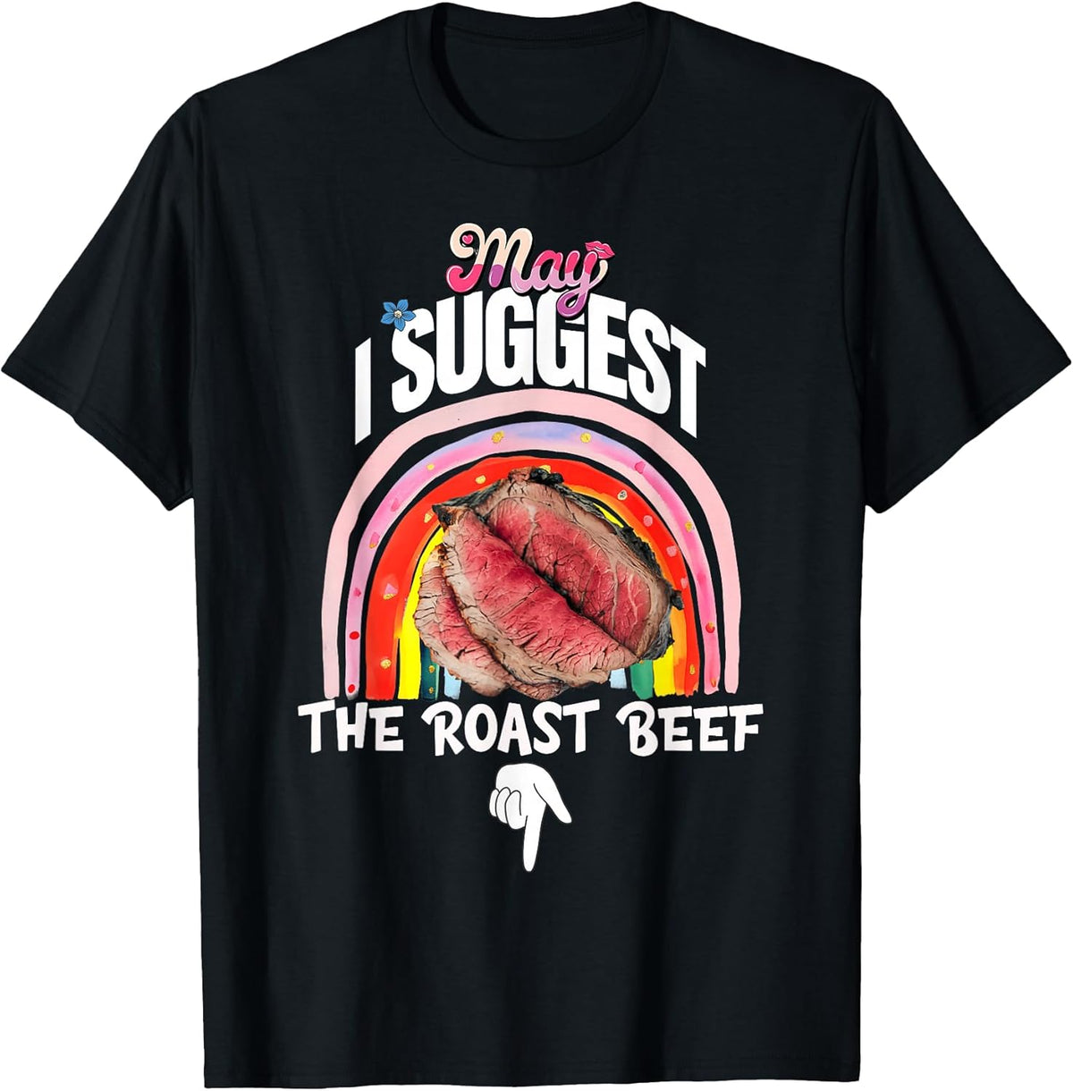 Embarrassing May I Suggest The Roast Beef Inappropriate T-Shirt