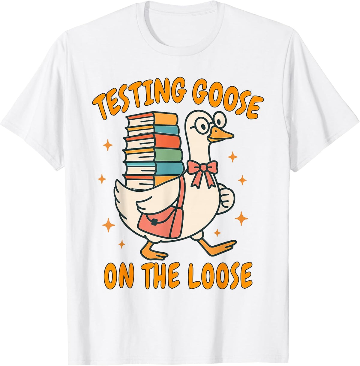 Test Day Teacher Squad Motivation Testing Goose On The Loose T-Shirt