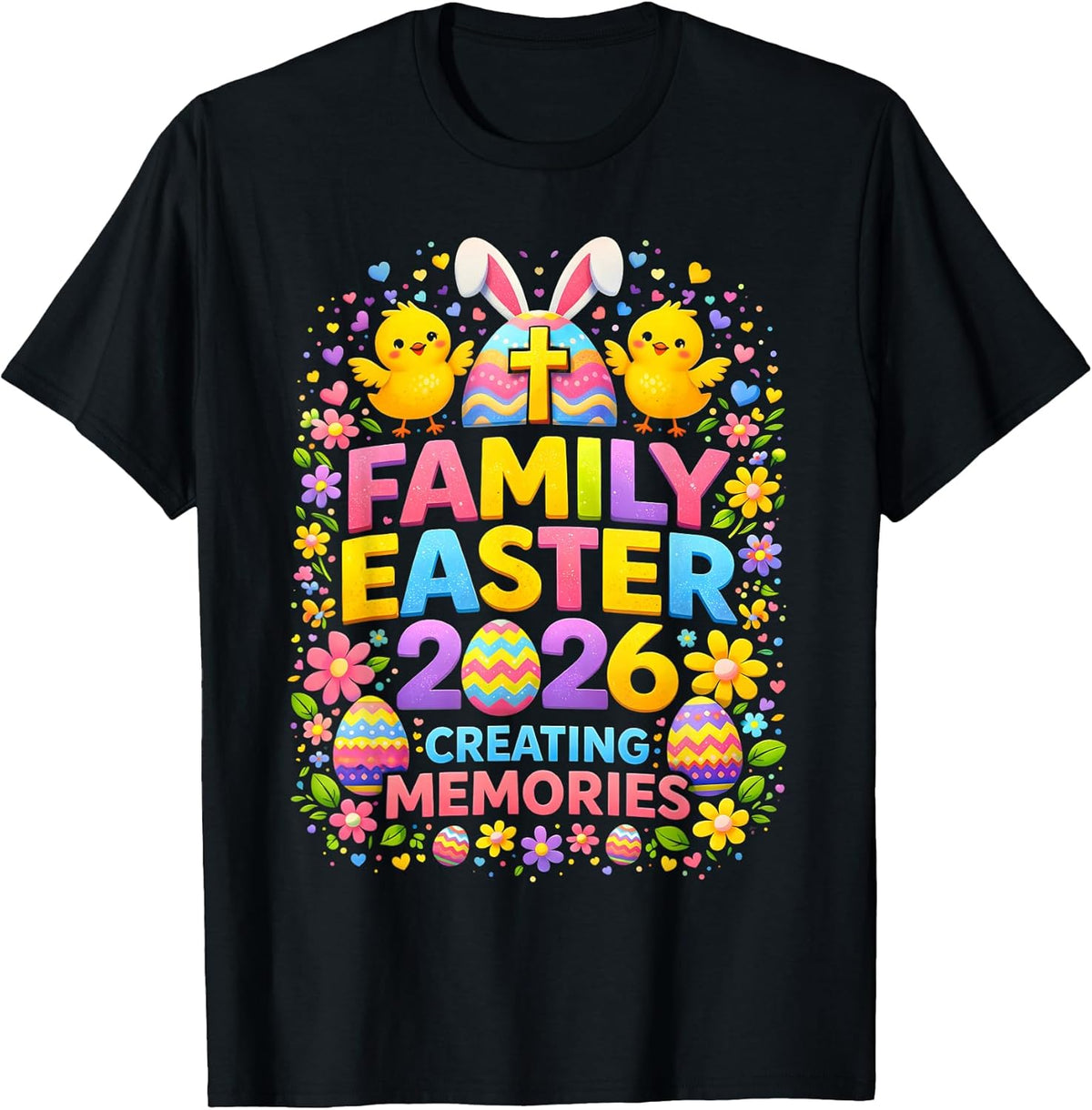 Family Easter 2026 Bunny Chicks Cute Creating Memories T-Shirt