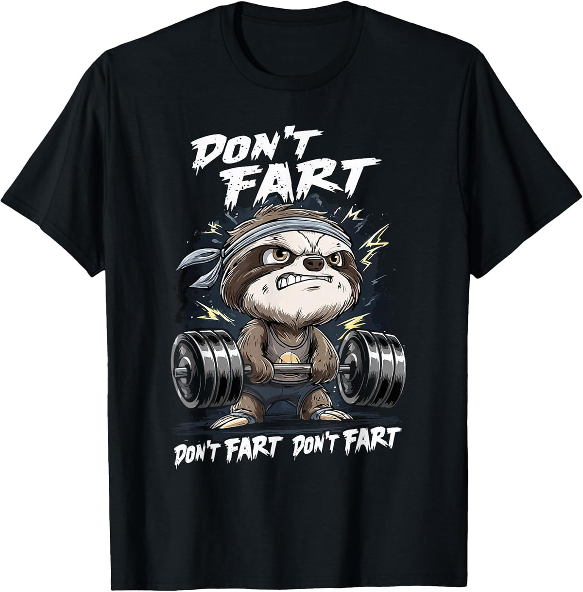 Don't Fart Sloth | Gym, Bodybuilding & Workout Motivation T-Shirt