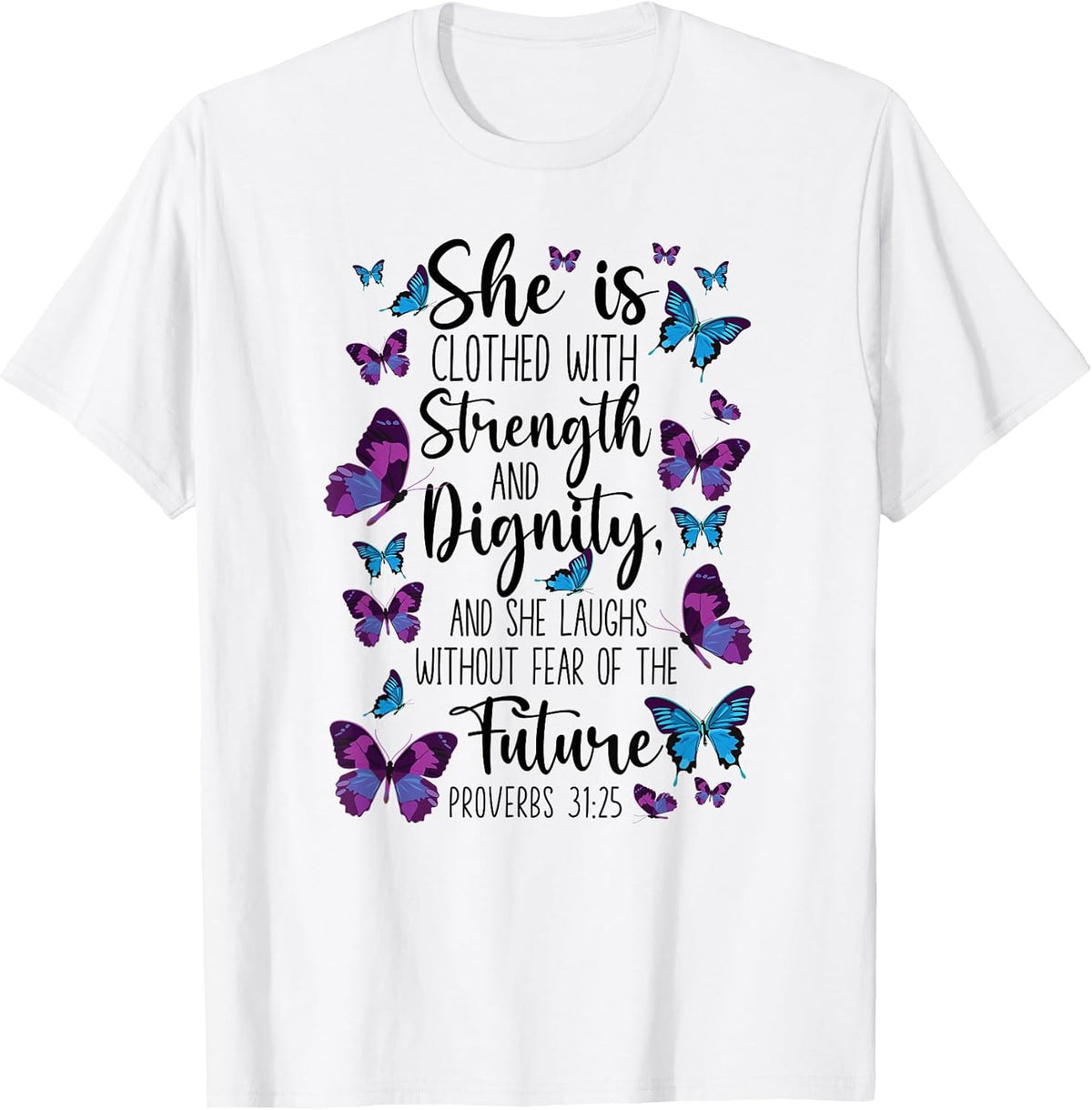 Christian Bible Verse Quote Butterfly Proverbs 31:25 T-Shirt