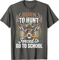 Camo Deer Hunting Born Hunt Forced Go School Funny Hunting T-Shirt