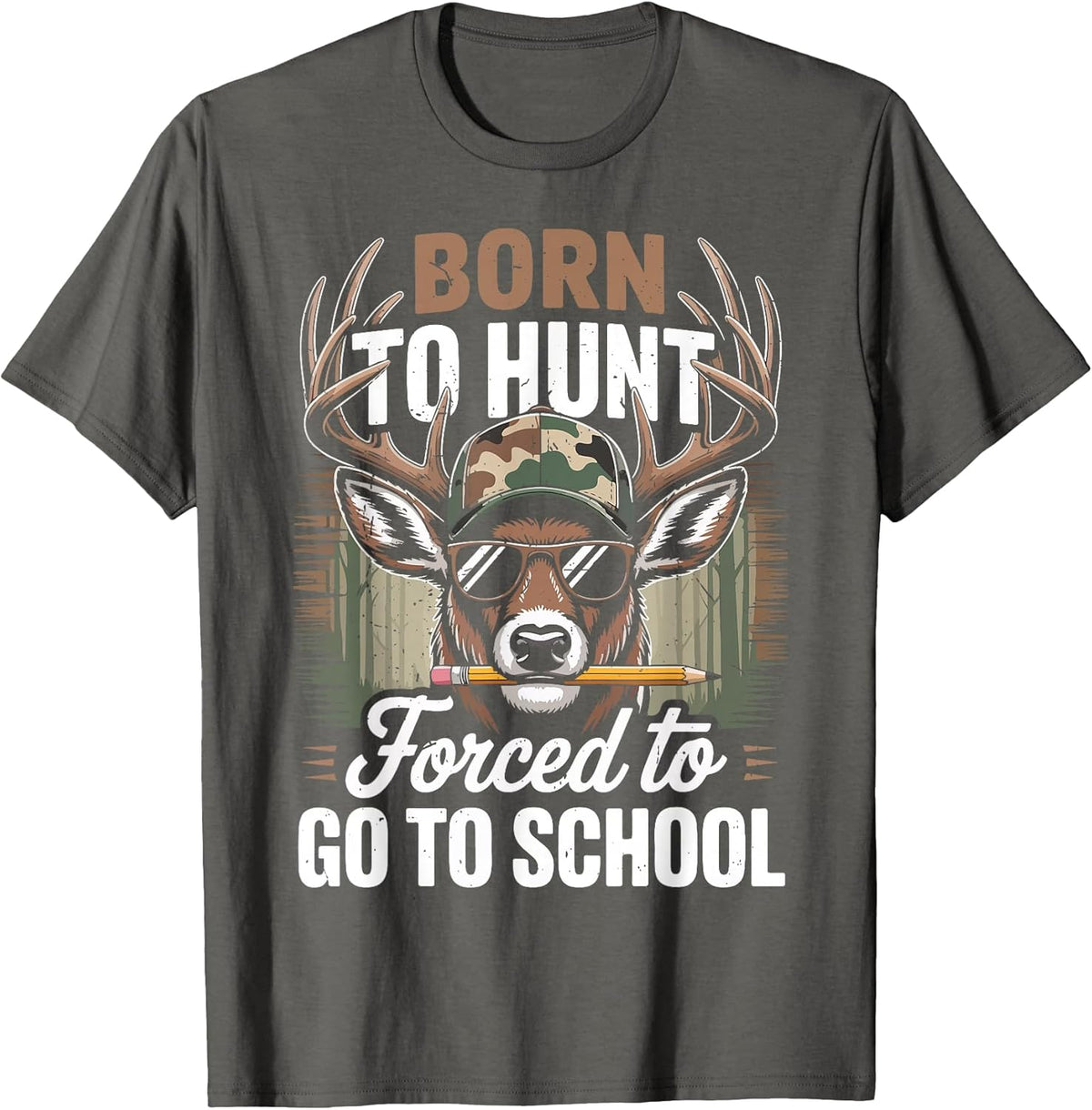 Camo Deer Hunting Born Hunt Forced Go School Funny Hunting T-Shirt