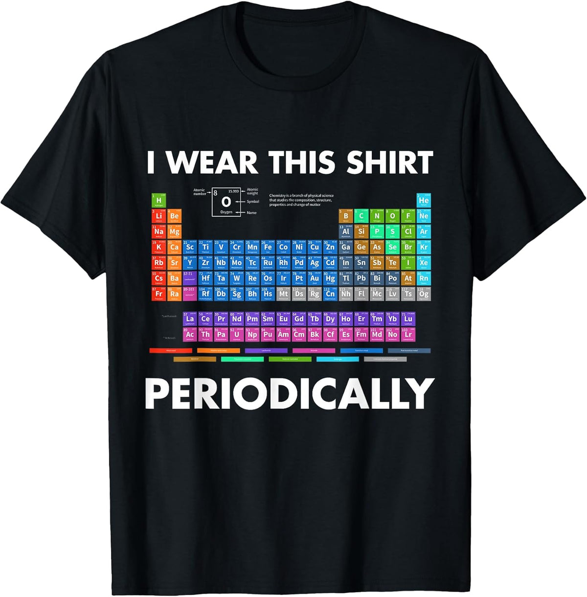 I Wear This Shirt Periodically Chemistry T-Shirt