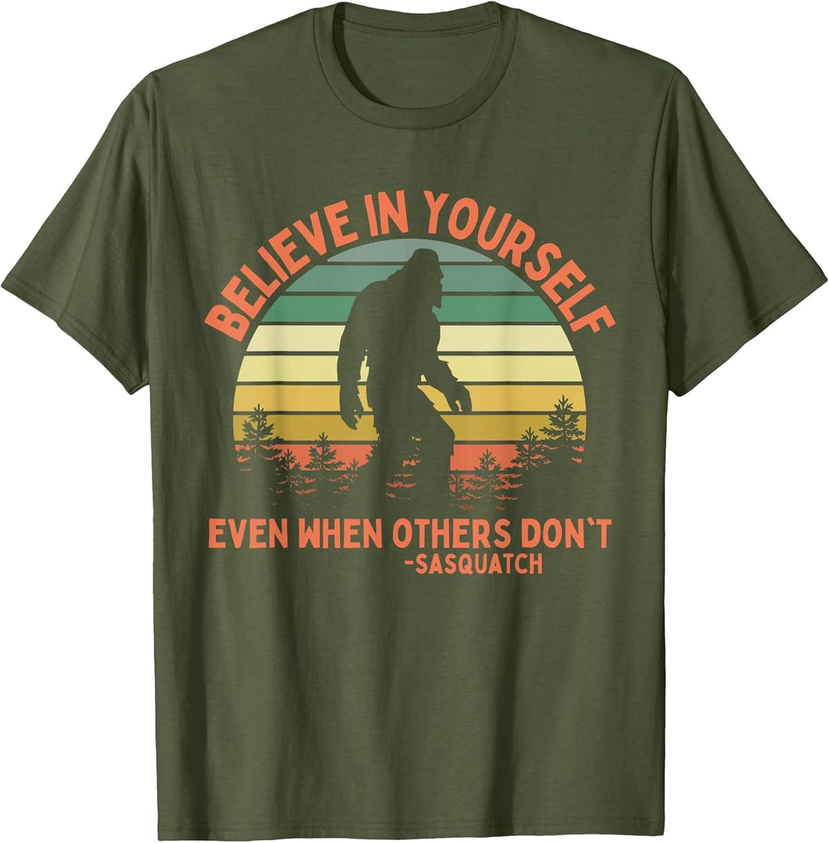 Believe in Yourself Sasquatch Funny Motivational Bigfoot T-Shirt