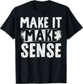 Cute Inspire Change Make It Make Sense Motivational Quote T-Shirt