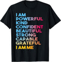 I am Powerful Kind Confident Beautiful Strong Capable Quote T-Shirt