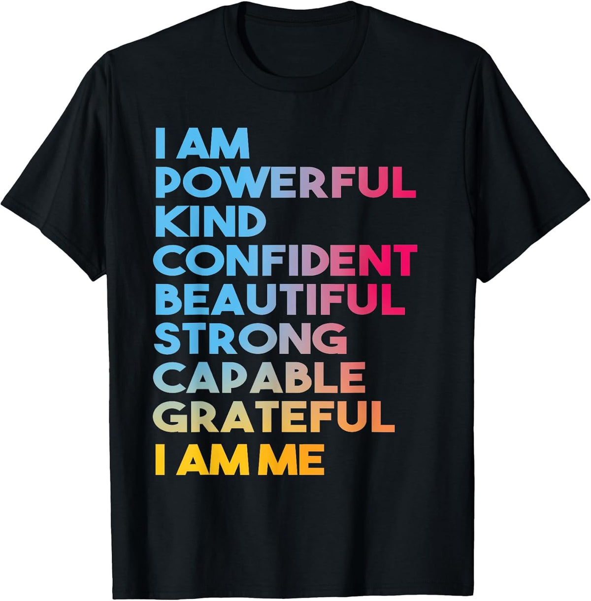 I am Powerful Kind Confident Beautiful Strong Capable Quote T-Shirt
